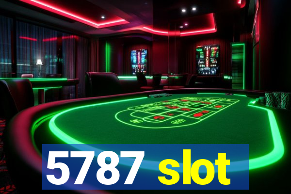 5787 slot